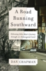 Image for A road running southward  : following John Muir&#39;s journey through an endangered land