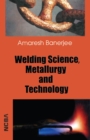 Image for Welding Science, Metallurgy and Technology