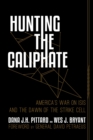 Image for Hunting the Caliphate  : America&#39;s war on ISIS and the dawn of the strike cell
