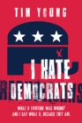 Image for I Hate Democrats / I Hate Republicans