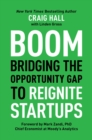 Image for Boom : Bridging the Opportunity Gap to Reignite Startups