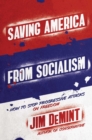 Image for Saving America from Socialism : How to Stop Progressive Attacks on Freedom