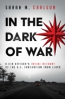 Image for In the Dark of War : A CIA Officer&#39;s Inside Account of the U.S. Evacuation from Libya