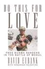 Image for Do This for Love : Free Burma Rangers in the Battle of Mosul