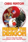 Image for Feeding the Dragon : Inside the Trillion Dollar Dilemma Facing Hollywood, the NBA, &amp; American Business