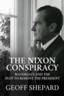 Image for Nixon Conspiracy: Watergate and the Plot to Remove the President