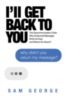 Image for I&#39;ll get back to you  : the dyscommunication crisis