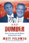Image for Dumb and Dumber: How Cuomo and De Blasio Ruined New York