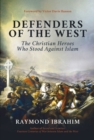 Image for Defenders of the West: The Christian Heroes Who Stood Against Islam