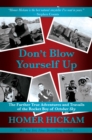 Image for Don&#39;t Blow Yourself Up: The Further True Adventures and Travails of the Rocket Boy of October Sky
