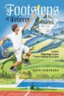 Image for Footsteps of Federer  : a fan&#39;s pilgrimage across 7 Swiss cantons in 10 acts