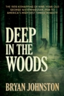 Image for Deep in the Woods: The 1935 Kidnapping of Nine-Year-Old George Weyerhaeuser, Heir to America&#39;s Mightiest Timber Dynasty