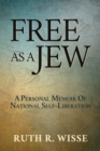 Image for Free as a Jew: A Personal Memoir of National Self-Liberation