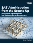 Image for SAS Administration from the Ground Up