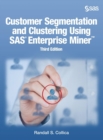 Image for Customer Segmentation and Clustering Using SAS Enterprise Miner, Third Edition