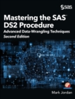Image for Mastering the SAS DS2 Procedure : Advanced Data-Wrangling Techniques, Second Edition (Hardcover edition)