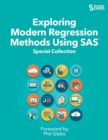 Image for Exploring Modern Regression Methods Using SAS : Special Collection