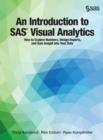 Image for An Introduction to SAS Visual Analytics : How to Explore Numbers, Design Reports, and Gain Insight into Your Data