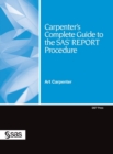 Image for Carpenter&#39;s Complete Guide to the SAS REPORT Procedure
