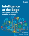 Image for Intelligence at the Edge: Using SAS With the Internet of Things