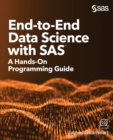 Image for End-to-End Data Science with SAS : A Hands-On Programming Guide