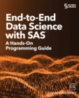 Image for End-to-End Data Science with SAS: A Hands-On Programming Guide