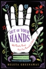 Image for Out of Your Hands : What Palmistry Reveals About Your Personality and Destiny