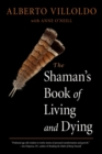 Image for The shaman&#39;s book of living and dying  : tools for healing body, mind, and spirit
