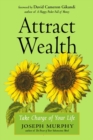 Image for Attract Wealth : Take Charge of Your Life