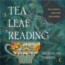 Image for Tea Leaf Reading : Your Guide to More Than 500 Symbols