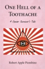 Image for ONE HELL OF A TOOTHACHE: A Cancer Survivor&#39;s Tale