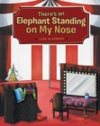 Image for There&#39;s an Elephant Standing on My Nose