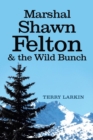 Image for Marshal Shawn Felton &amp; The Wild Bunch