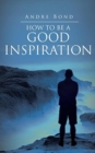 Image for How to Be a Good Inspiration