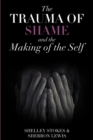 Image for Trauma of Shame and the Making of the Self