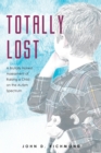 Image for Totally Lost : A Brutally Honest Assessment of Raising a Child on the Autism Spectrum