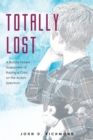 Image for Totally Lost: A Brutally Honest Assessment of Raising a Child on the Autism Spectrum