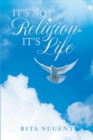Image for It&#39;s Not Religion - It&#39;s Life