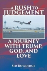 Image for A Rush to Judgement : A Journey with Trump, God, and Love