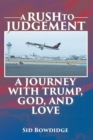 Image for Rush to Judgement: A Journey With Trump, God, and Love