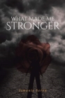 Image for What Made Me Stronger