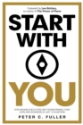 Image for Start With You: How Badass Executives Are Transforming Their Lives (And Business) In Just 12 Quarters