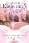 Image for Where Is Katherine&#39;s Angel?