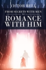 Image for From Secrets with Men to Romance with Him