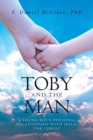 Image for Toby and the Man : A Young Boy&#39;s Personal Relationship with Jesus, the Christ