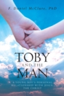 Image for Toby and the Man: A Young Boy&#39;s Personal Relationship With Jesus, the Christ