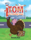 Image for Tom The Traveling Turkey