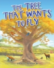 Image for The Tree That Wants to Fly