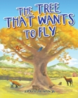 Image for The Tree That Wants to Fly