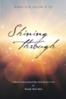 Image for Shining Through: When You Allow It To - A Book of Personalized Epic-Style Poetry and Art